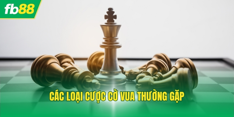 Các loại cá cược cờ vua thường gặp