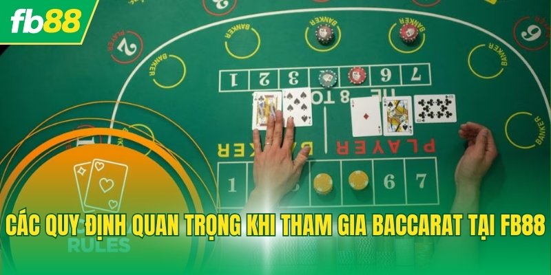 Các quy định quan trọng khi tham gia Baccarat tại FB88