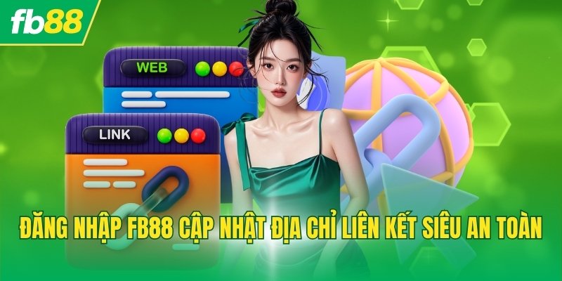 Đăng nhập FB88 cập nhật địa chỉ liên kết siêu an toàn