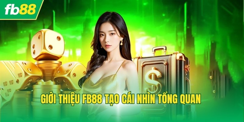 Giới thiệu FB88 tạo cái nhìn tổng quan