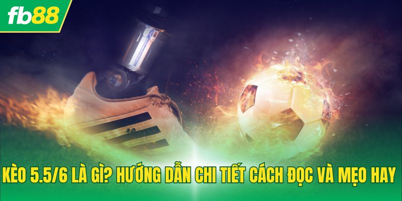 Kèo 5.5/6