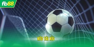 Kèo Tài Xỉu