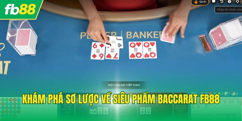 Khám phá sơ lược về siêu phẩm Baccarat FB88