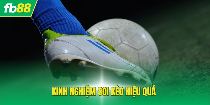 Kinh nghiệm soi kèo hiệu quả