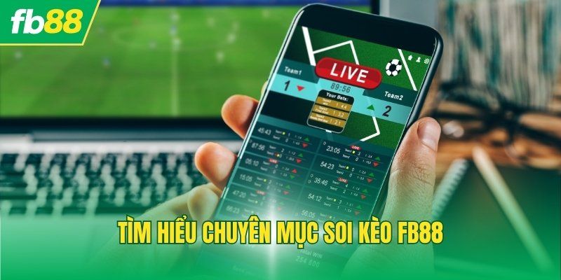 Tìm hiểu chuyên mục soi kèo FB88