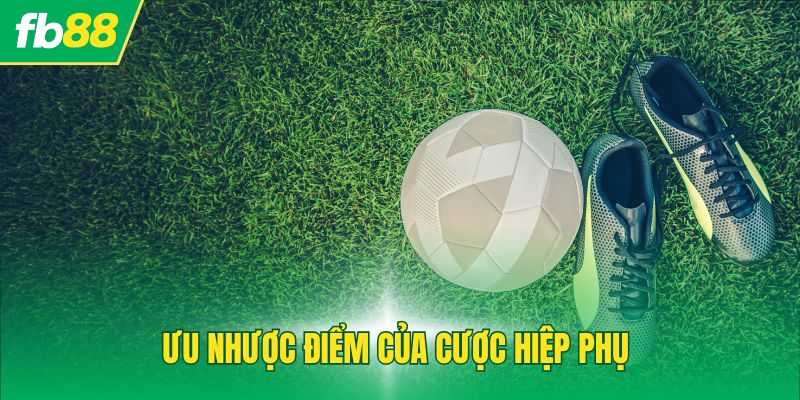 Ưu nhược điểm của cược hiệp phụ